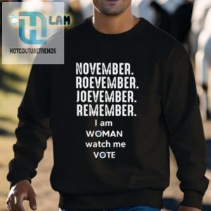 Roevember Joevember I Am Woman Watch Me Vote Shirt hotcouturetrends 1 2