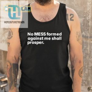 No Mess Shirt Unstoppable Sass In A Tee hotcouturetrends 1 4