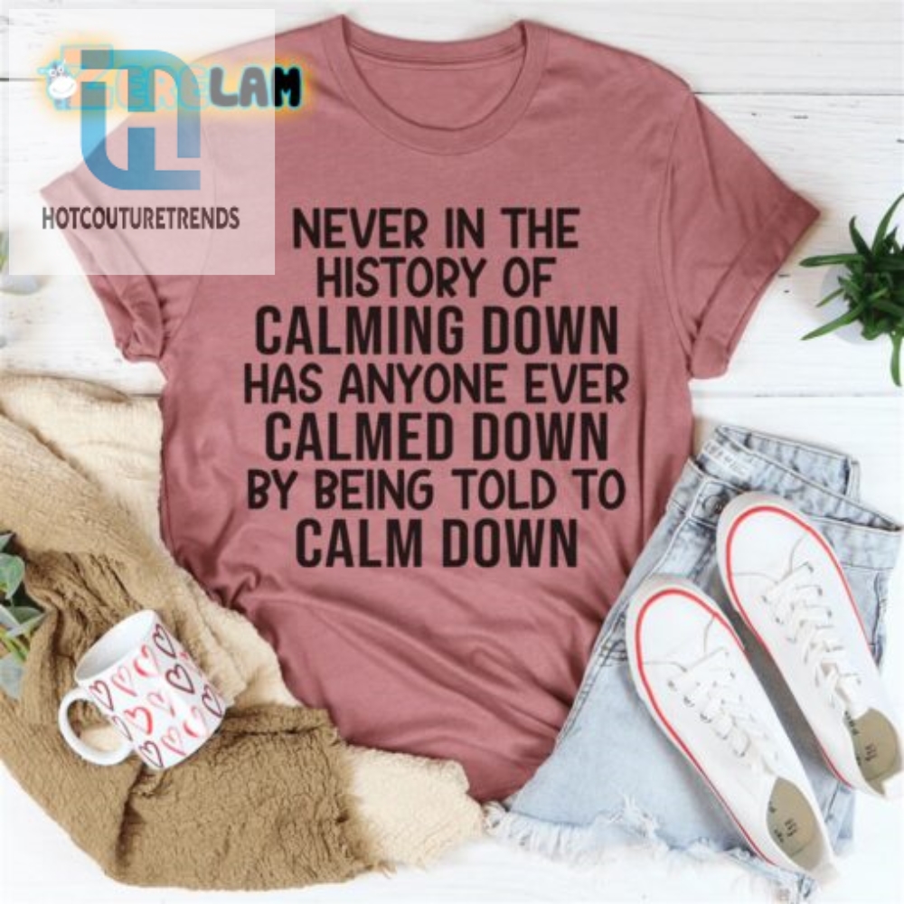 Unwind In Style The Ultimate Calm Down Tee