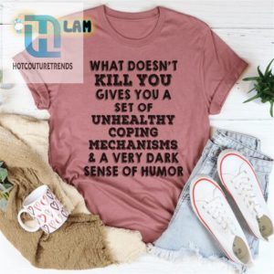 Dark Humor Unleashed Unhealthy Coping Shirt hotcouturetrends 1 2