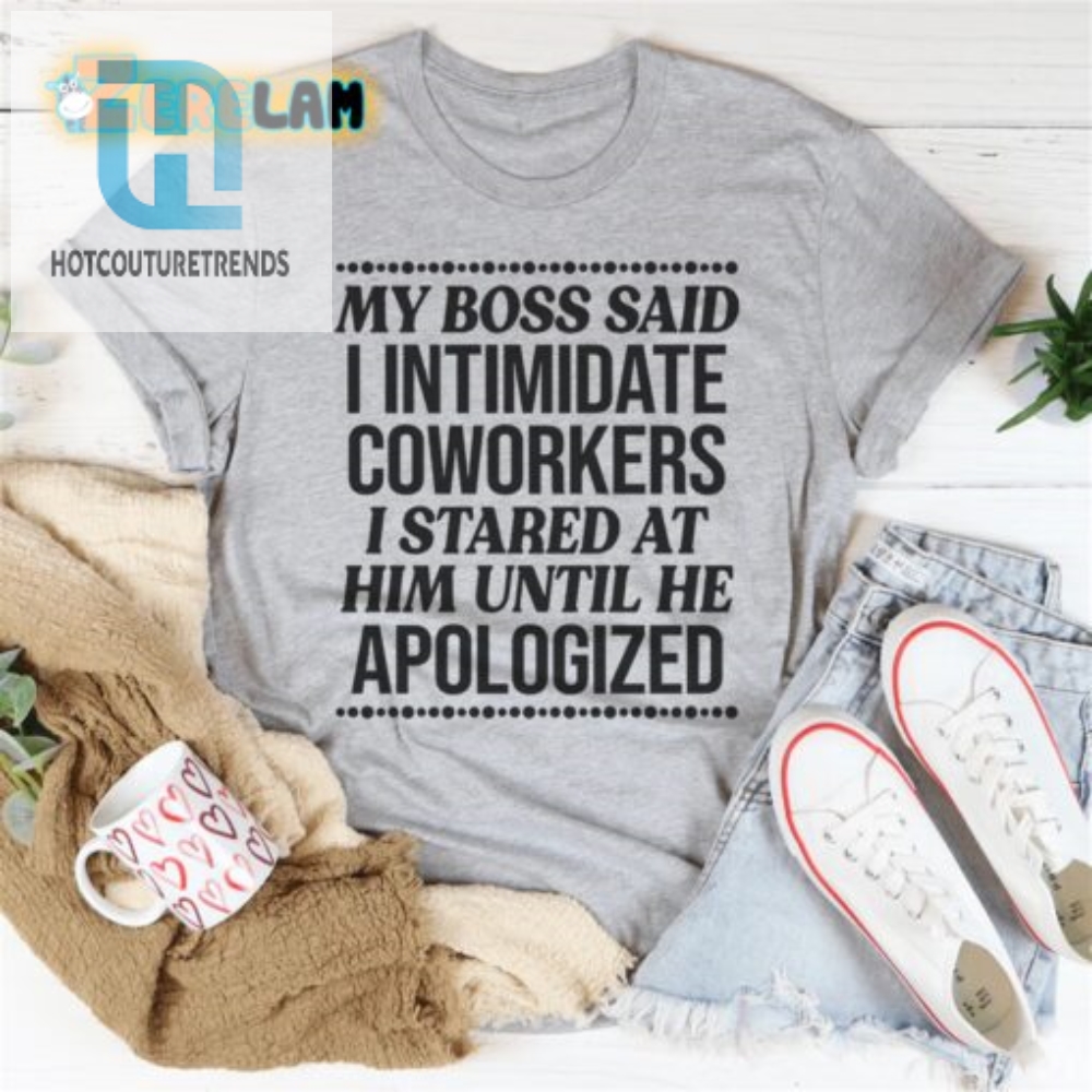Intimidating Coworkers Shirt Boss Apology Edition