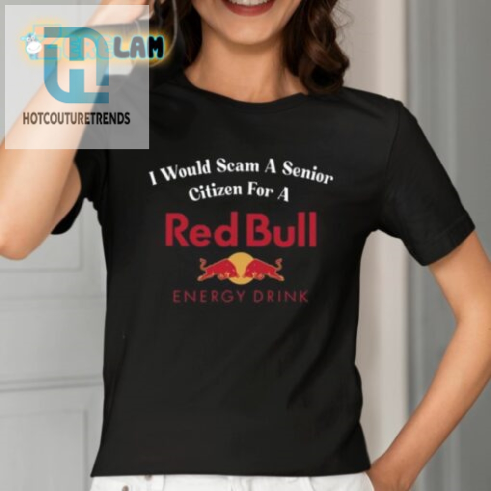 Senior Scamming For Red Bull Tee Uniquely Hilarious
