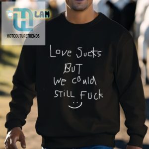 Love Sucks But We Could Still Fk Tee hotcouturetrends 1 2