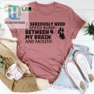 Brain To Mouth Speed Bump Tee Hilarious Musthave hotcouturetrends 1 2