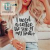 I Need A Coffee As Big As My Booty Shirt hotcouturetrends 1