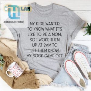 My Kids Want To Know Moms 2Am Shirt The Ultimate Late Night Parenting Experience hotcouturetrends 1 2