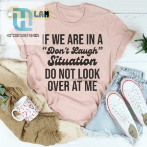 Dont Laugh Shirt Keep Eyes Forward hotcouturetrends 1 2