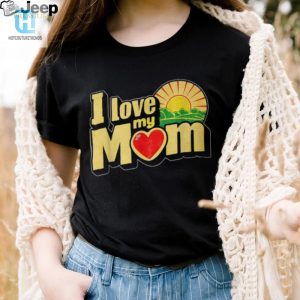 I Love My Mom Hugs Kisses Sassy Tshirt hotcouturetrends 1 2