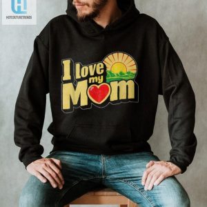 I Love My Mom Hugs Kisses Sassy Tshirt hotcouturetrends 1 3