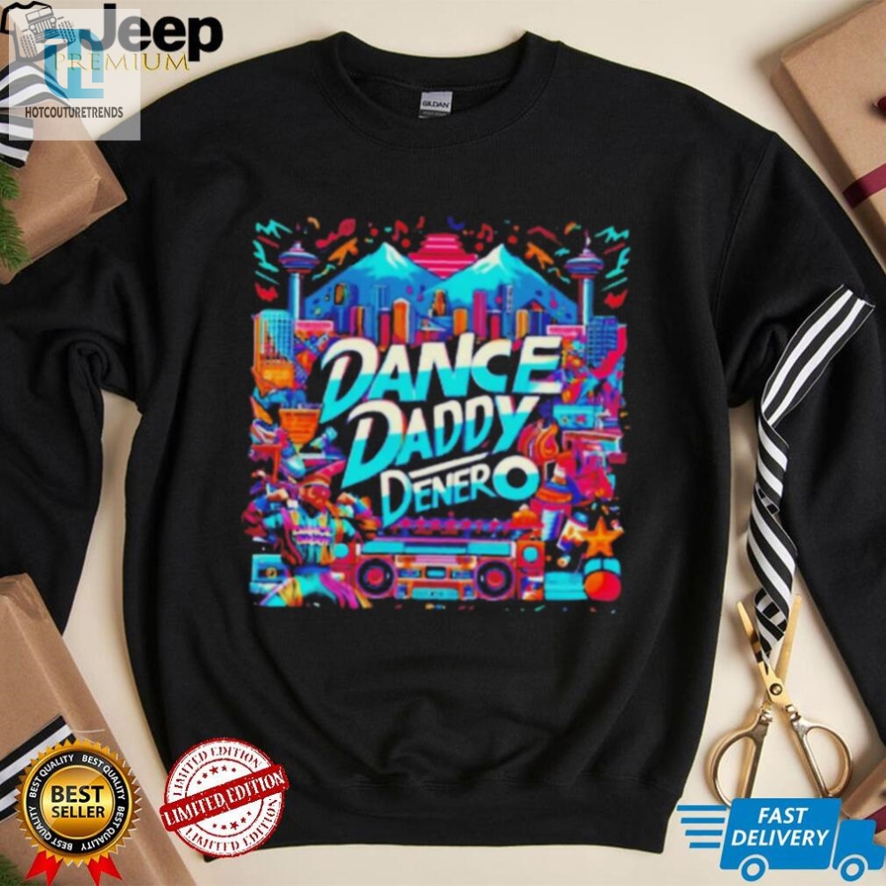 Get Your Groove On With Dance Daddy Denero Shirt