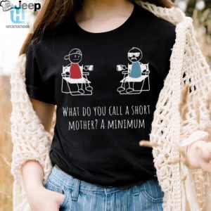 Short Mom Big Laughs Minimum T Shirt hotcouturetrends 1 2