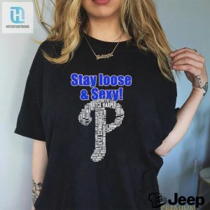 Get Loose With The Phillies Stay Sexy Shirt hotcouturetrends 1 2