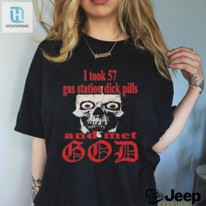 57 Dick Pills A Date With God Funny Gas Station Shirt hotcouturetrends 1 2