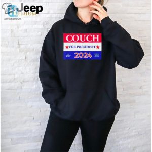 Couch For President 2024 Shirt The Comfiest Campaign Yet hotcouturetrends 1 2