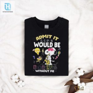 Snoopy Admit It Lifes Boring Without Me Shirt hotcouturetrends 1 2