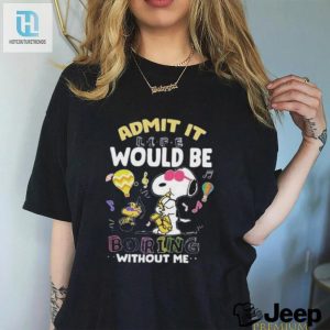 Snoopy Admit It Lifes Boring Without Me Shirt hotcouturetrends 1 3