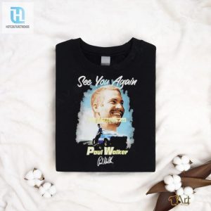 Laughing In Memory Of Paul Walker With November 30Th Shirt hotcouturetrends 1 2