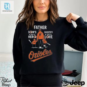 2024 Baltimore Orioles Fathers Day Shirt Dads 1St Hero Daughters 1St Love hotcouturetrends 1 1