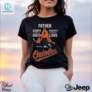 2024 Baltimore Orioles Fathers Day Shirt Dads 1St Hero Daughters 1St Love hotcouturetrends 1 2