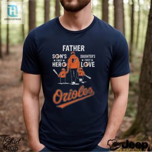 2024 Baltimore Orioles Fathers Day Shirt Dads 1St Hero Daughters 1St Love hotcouturetrends 1 3