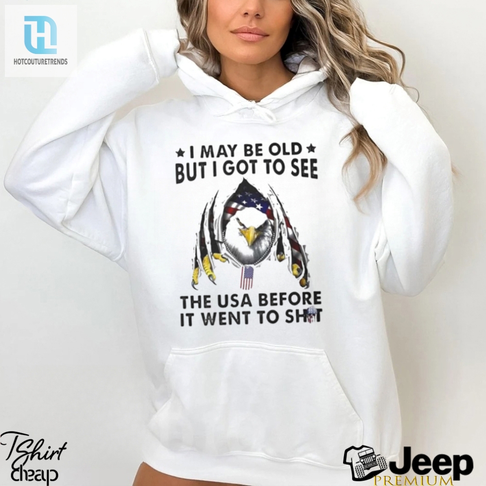 I May Be Old But I Saw Usa Before It Went Crazy Tee