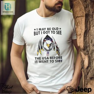 I May Be Old But I Saw Usa Before It Went Crazy Tee hotcouturetrends 1 2