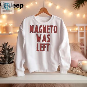 Forgotten Villain Shirt Magneto Was Left Behind hotcouturetrends 1 2