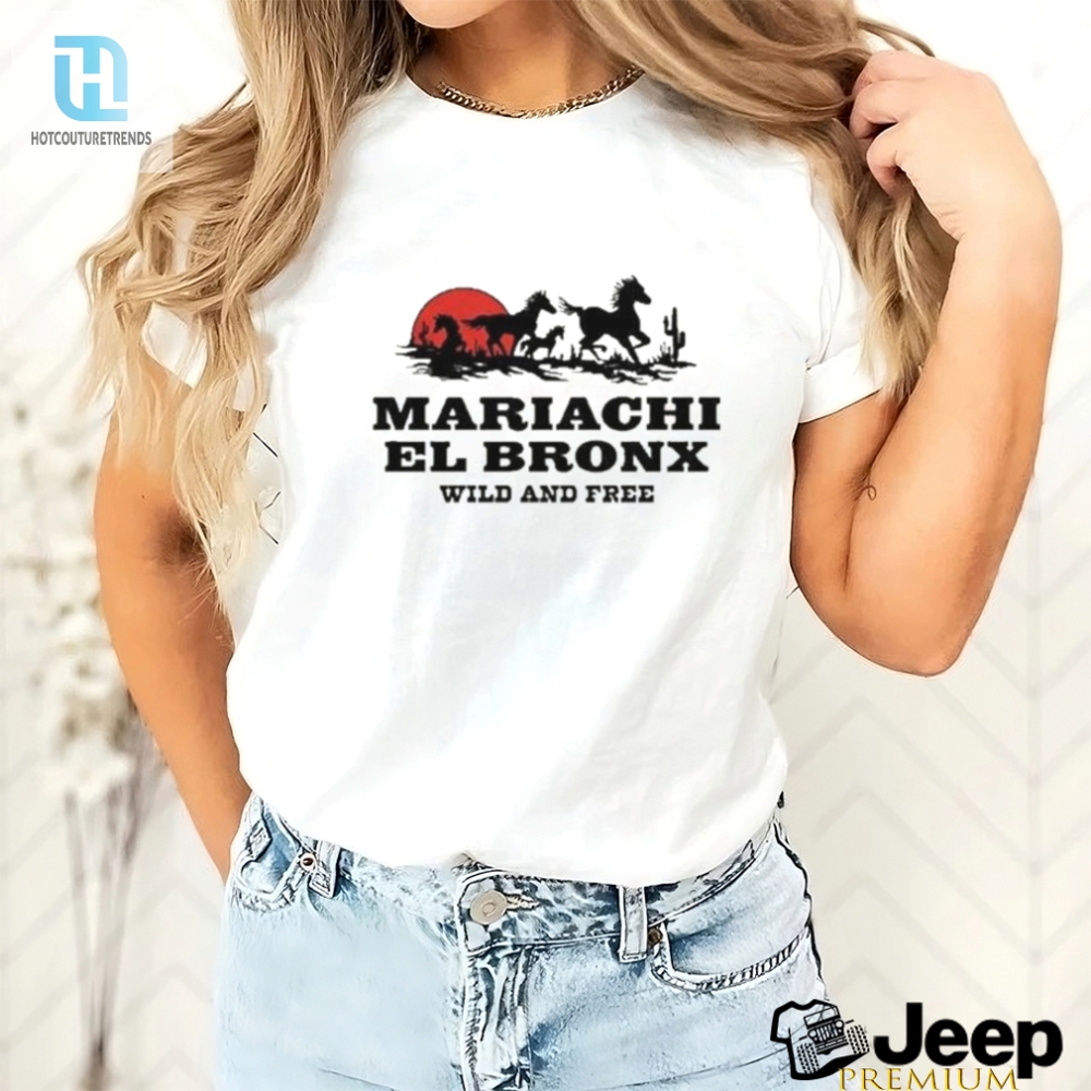 Get Wild Mariachi El Bronx Shirt For The Free Spirits