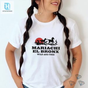 Get Wild Mariachi El Bronx Shirt For The Free Spirits hotcouturetrends 1 3