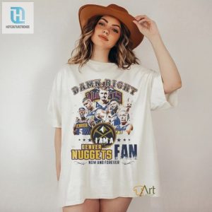 Denver Nuggets Fan 2024 Damn Right Ill Wear This Shirt hotcouturetrends 1 2