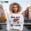 Sorry Liver Its Not Your Day Tee hotcouturetrends 1