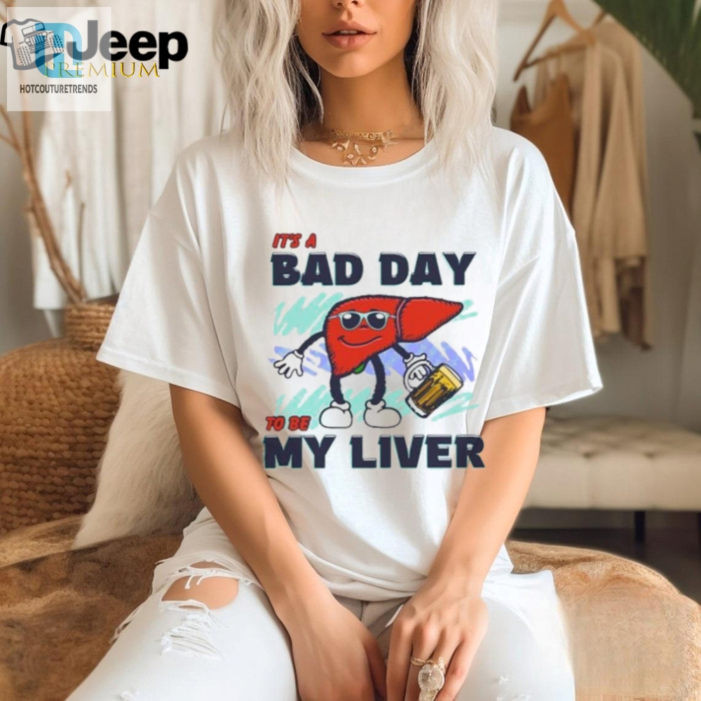 Sorry Liver Its Not Your Day Tee