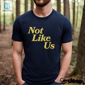 Stand Out With Our Not Like Us Shirt hotcouturetrends 1 3