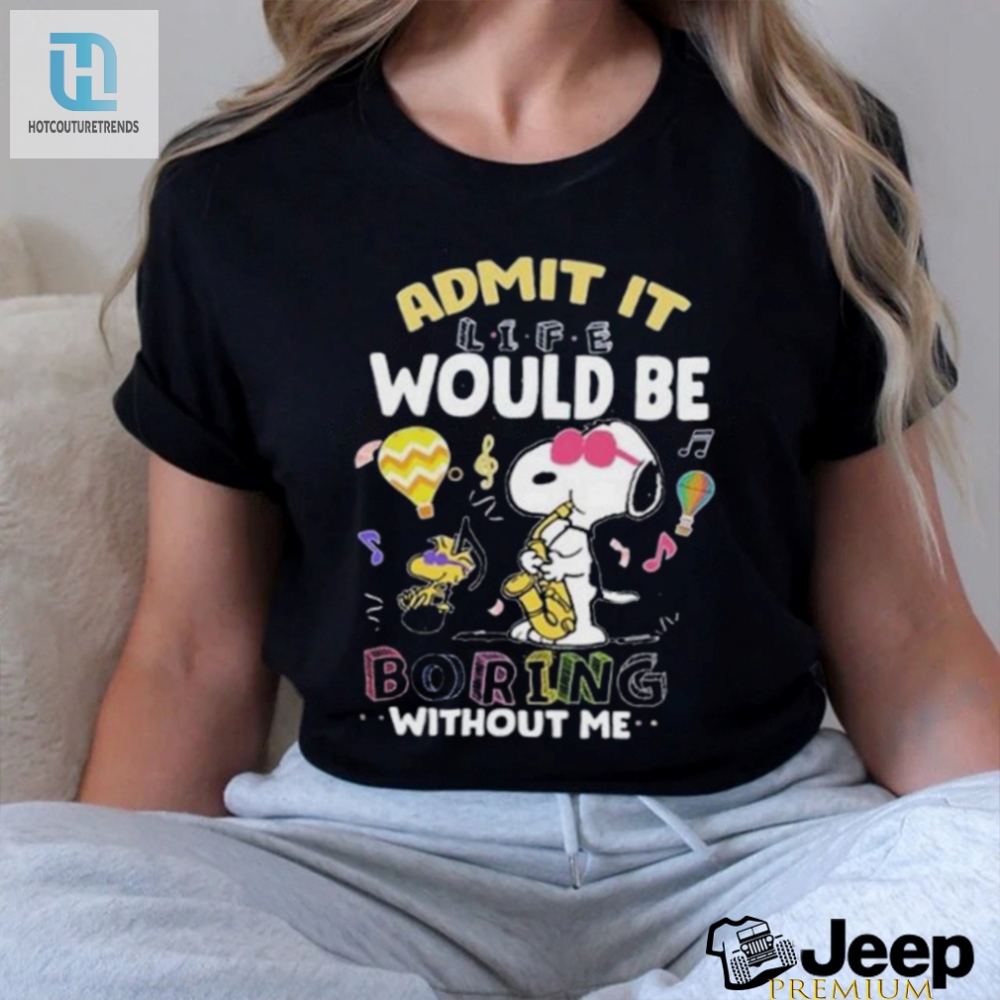 Snoopy Life Without Me Tee Embrace The Humor