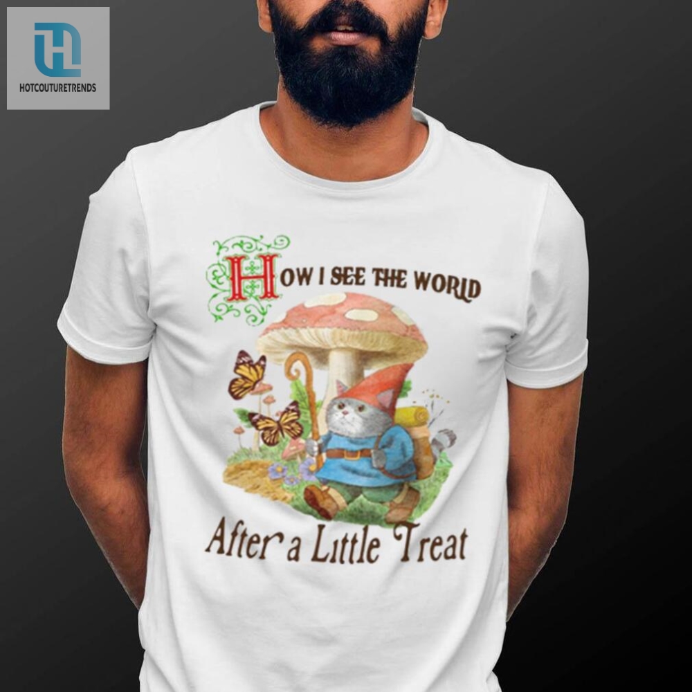 Get A Laugh With My World After Treat Tee