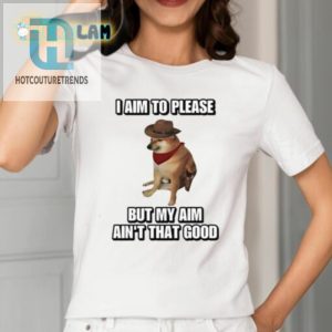 I Aim To Please But My Aim Aint That Good Shirt hotcouturetrends 1 1