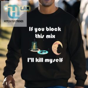 Block This Mix Shirt Or Risk My Demise hotcouturetrends 1 2