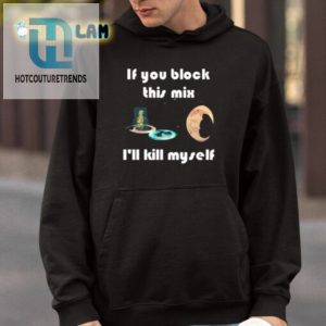 Block This Mix Shirt Or Risk My Demise hotcouturetrends 1 3