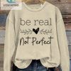 Embrace Imperfection Be Real Not Perfect Sweatshirt hotcouturetrends 1