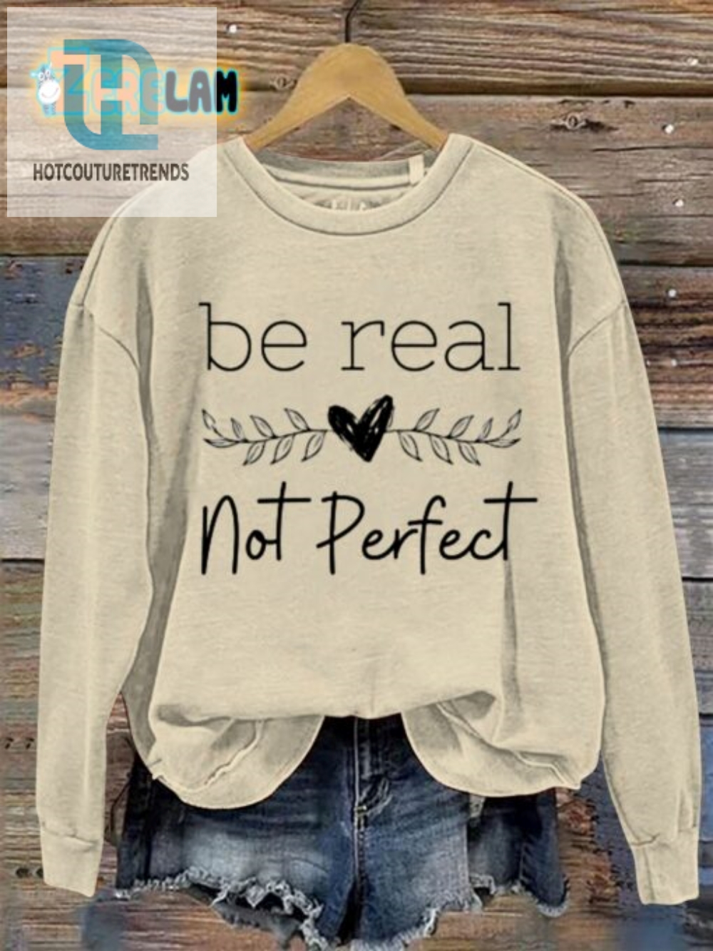 Embrace Imperfection Be Real Not Perfect Sweatshirt