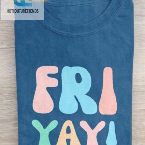 Funny Fri Yay Teacher Tee Spread Laughter In Style hotcouturetrends 1 1