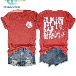 Im No Chef But Man Can I Stir The Pot Tee hotcouturetrends 1 1