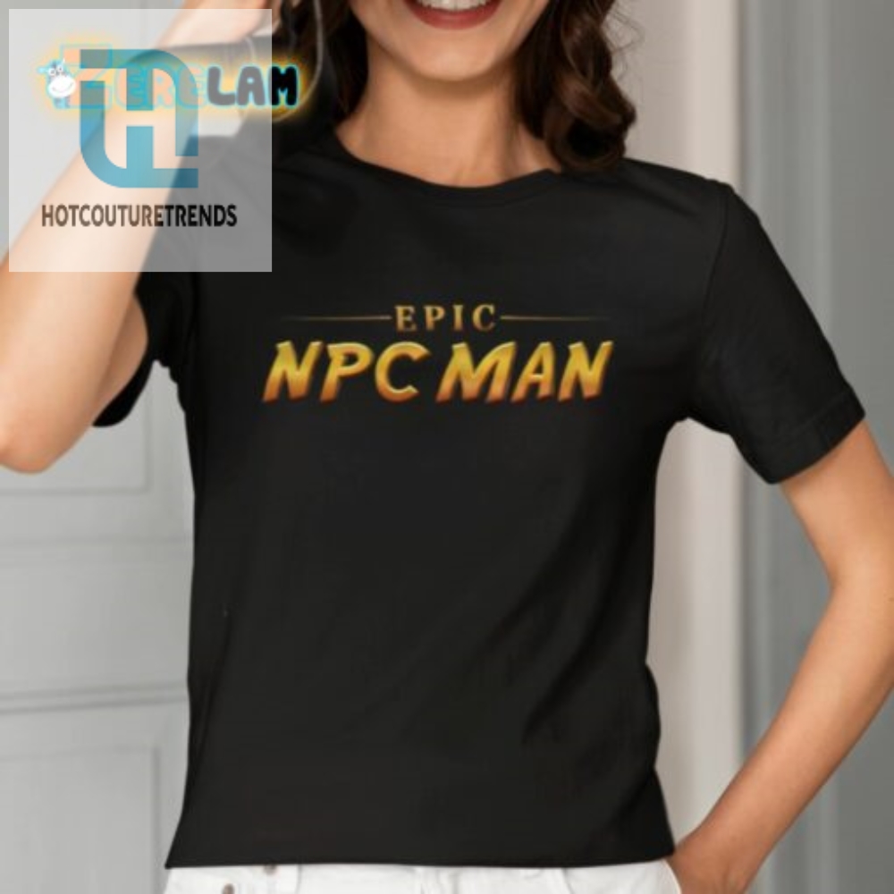 Epic Npc Man Tee Level Your Wardrobe