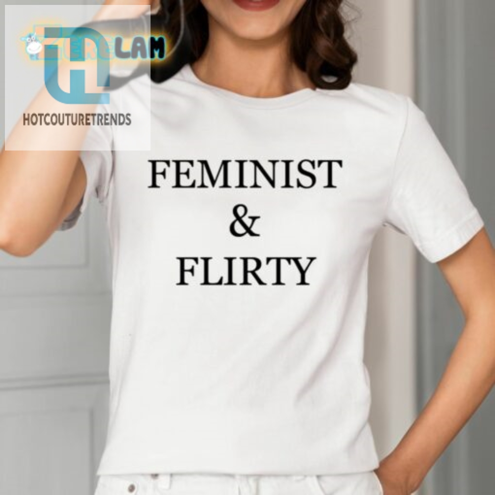 Feminist Flirtfest Tee Empowerment With A Wink