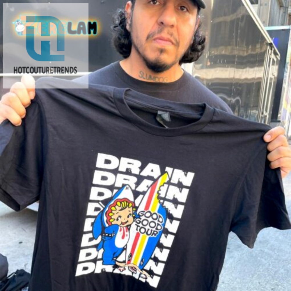 2024 Drain Good Good Tour Shirt Drain The Competition With Style