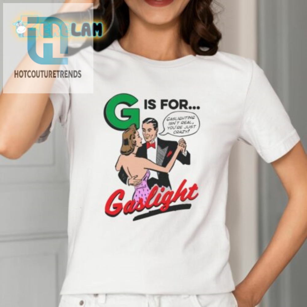 Get Lit With G Is For Gaslight Shirt