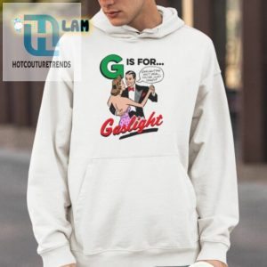 Get Lit With G Is For Gaslight Shirt hotcouturetrends 1 3