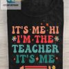 Its Me Hi Im The Teacher Funny Teacher Tshirt hotcouturetrends 1