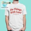 Love Shirt Do Things With Love Not Just For Love hotcouturetrends 1