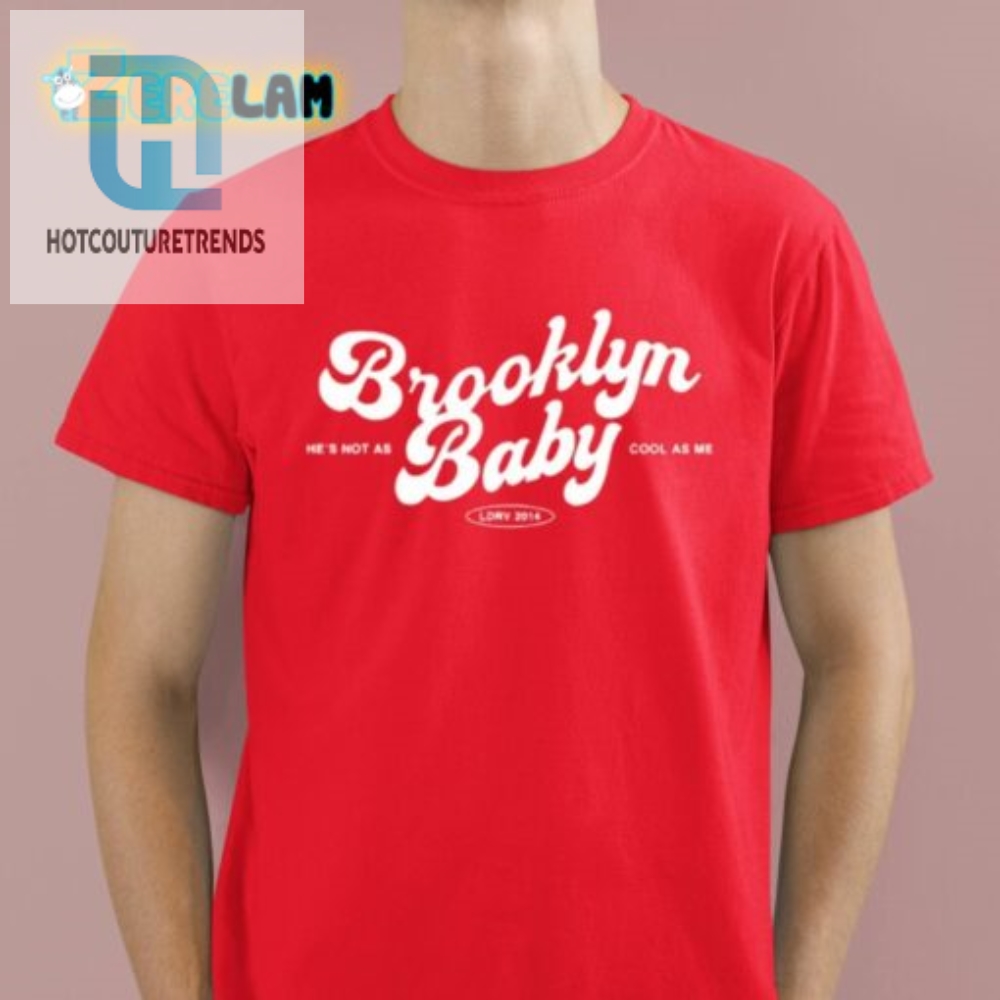 Be Cooler Than Lana Del Reys Brooklyn Baby Shirt